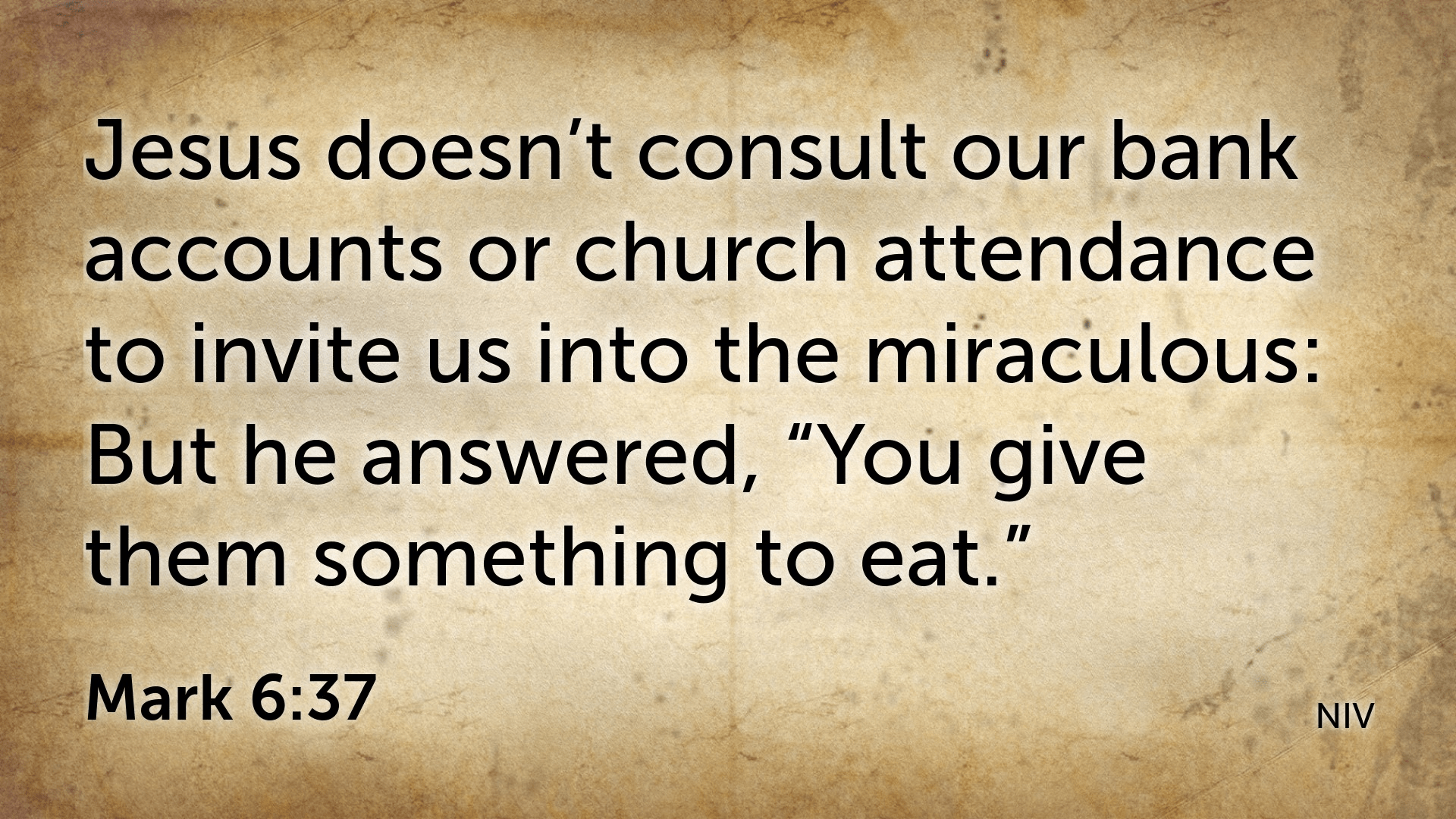 You give them something to eat